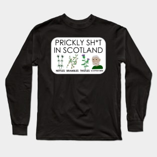 Prickly sh*t in Scotland Long Sleeve T-Shirt